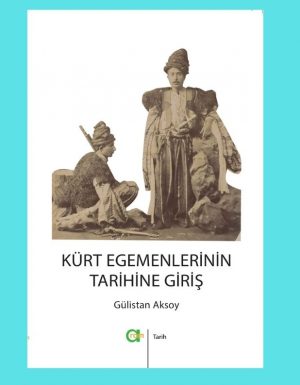 Gülistan Aksoy-Kürt Egemenlerinin Tarihine Giriş
