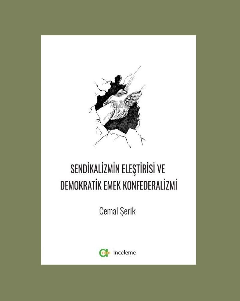 Cemal Şerik – Sendikalizmin Eleştirisi ve  Demokratik Emek Konfederalizmi