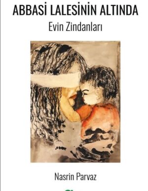 Nasrin Parvaz - Abbasi Lalesinin Altında/Evin Zindanları