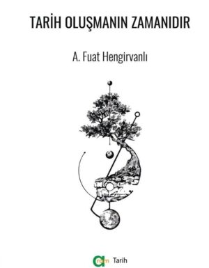 A. Fuat Hengirvanlı - Tarih Oluşmanın Zamanıdır