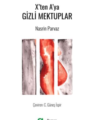 Nasrin Parvaz - X’ten A’ya Gizli Mektuplar