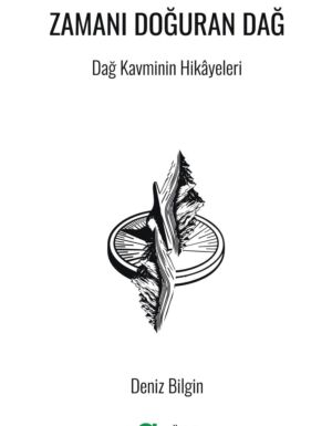 Deniz Bilgin - Zamanı Doğuran Dağ