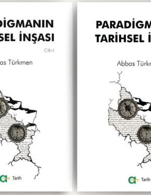 Abbas Türkmen - Paradigmanın Tarihsel İnşası(2 Cilt Takım)