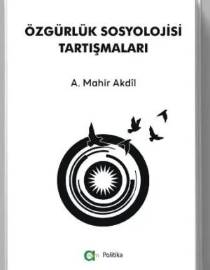 A. Mahir Akdîl - Özgürlük Sosyolojisi Tartışmaları