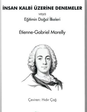 Étienne-Gabriel Morelly - İnsan Kalbi Üzerine Denemeler veya Eğitimin Doğal İlkeleri