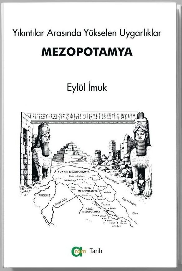 Eylül İmuk – Yıkıntılar Arasında Yükselen Uygarlıklar – Mezopotamya