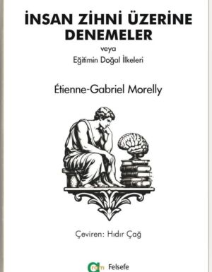Étienne-Gabriel Morelly - İnsan Zihni Üzerine Denemeler veya Eğitimin Doğal İlkeleri